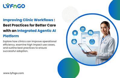 Improving Clinic Workflows: Best Practices for Better Care with an Integrated Agentic AI Platform